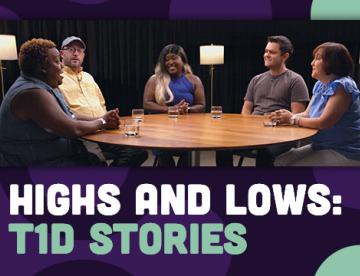 An image of five T1D patients around a circular table talking to one another. There is green and purple color effects around the image, with text at the bottom reading: “HIGHS AND LOWS: T1D STORIES”