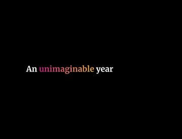 A title screen that reads "An unimaginable year"